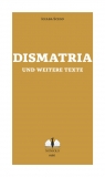 Dismatria und weitere Texte